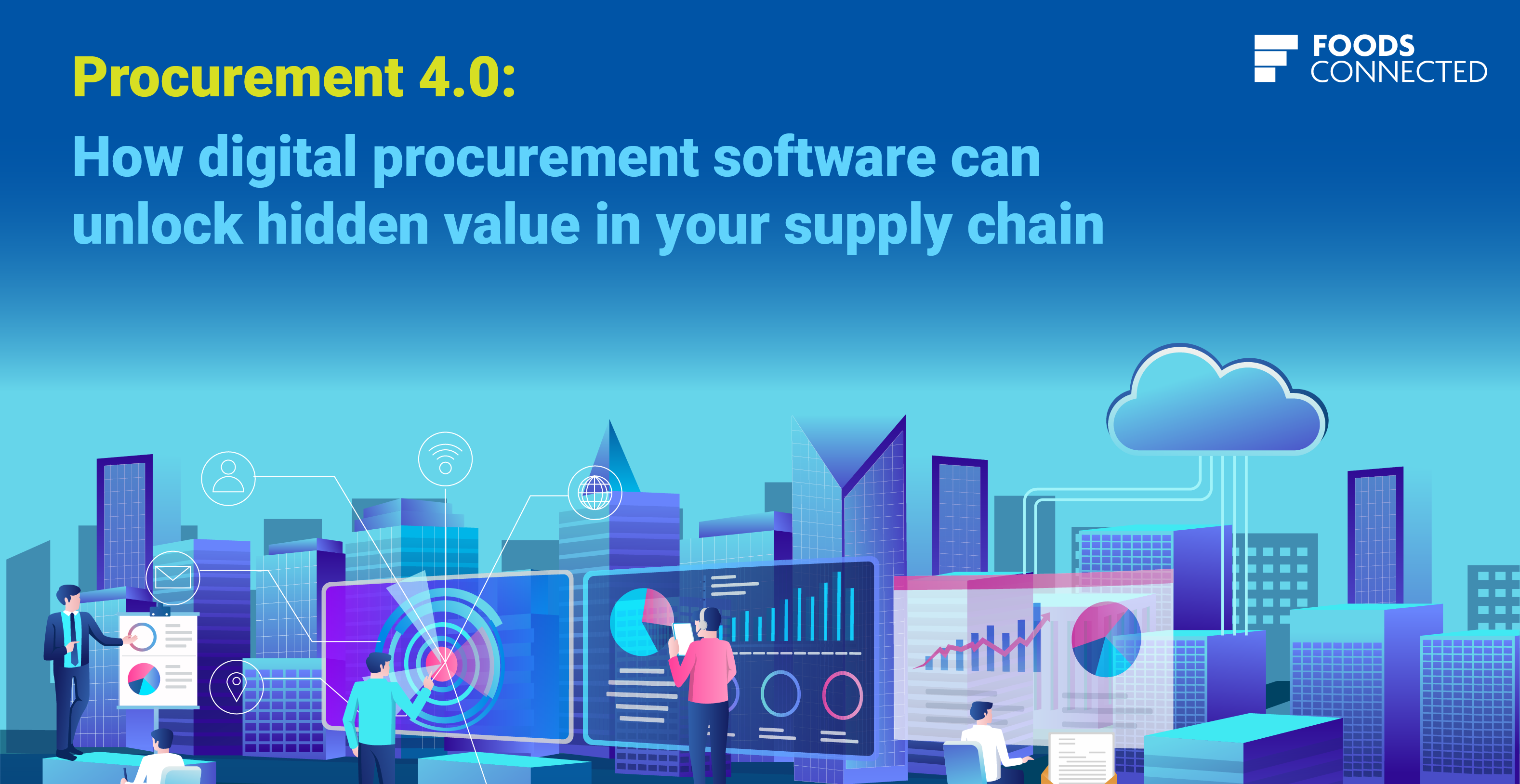 Procurement 4.0: How digital procurement software can unlock hidden value in your supply chain