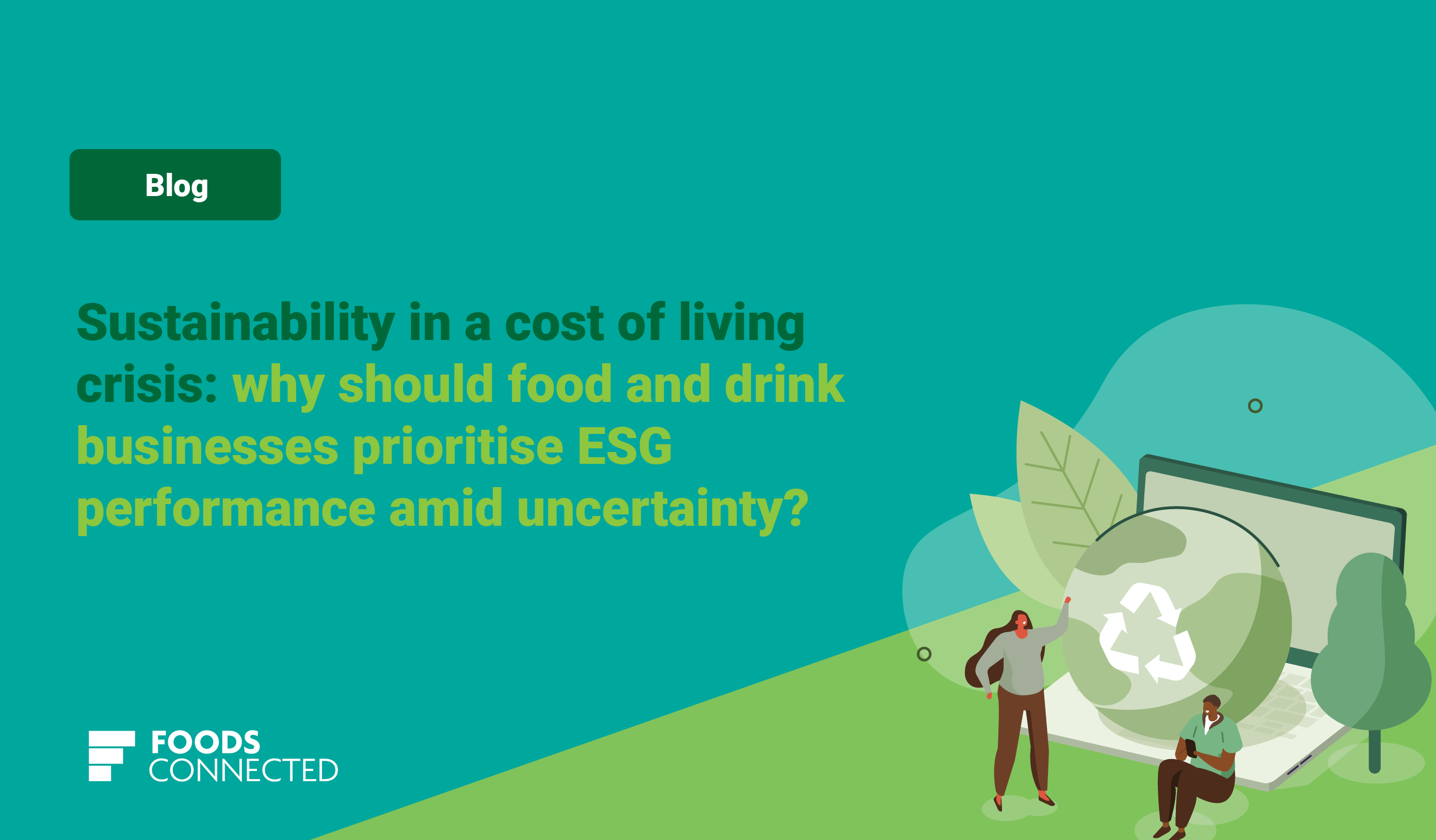 Why ESG and sustainability should be prioritised in the food industry amid economic uncertainty