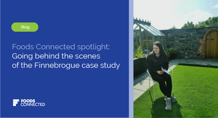 Foods Connected spotlight: going behind the scenes of the Finnebrogue case study