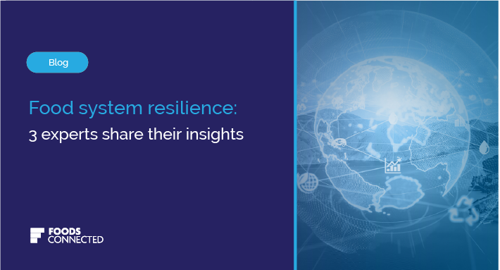 Food system resilience: 3 experts share their insights