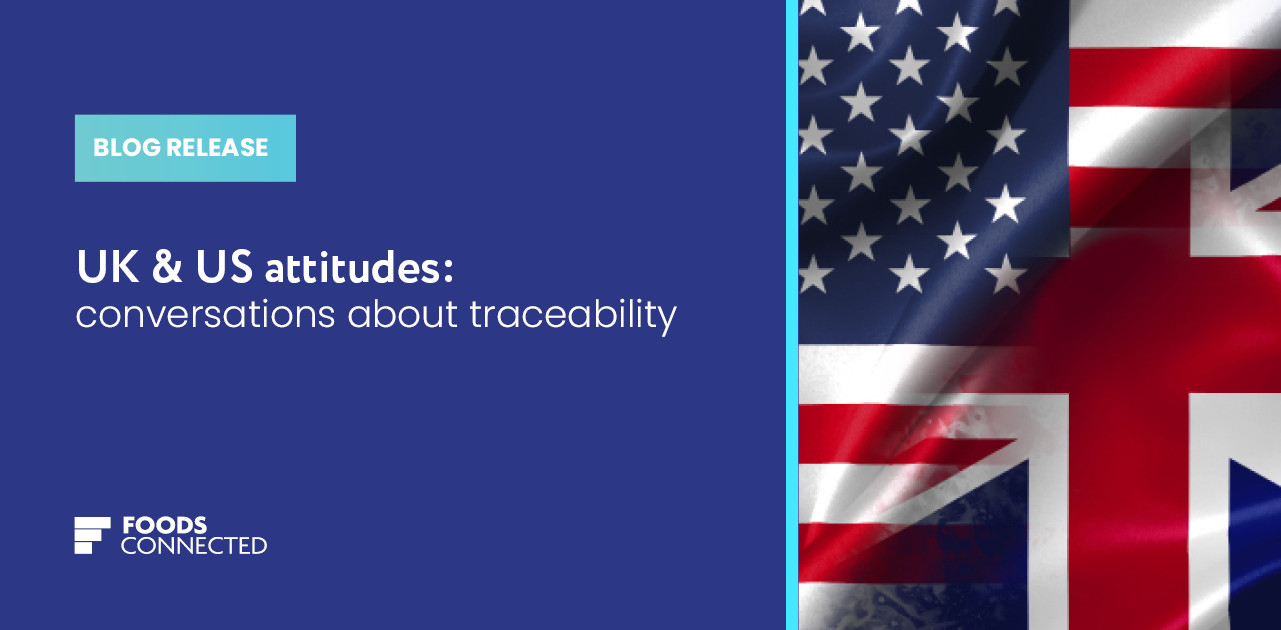UK & US attitudes: conversations about traceability